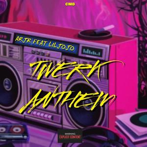 TWERK ANTHEM (feat. LilJoJo) (Explicit)