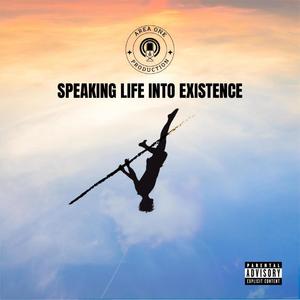 Speaking Life Into Existence (Explicit)