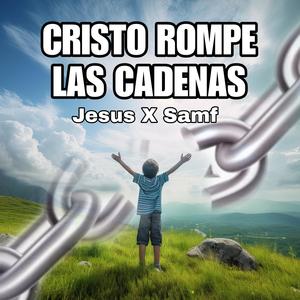 Cristo rompe las cadenas (Explicit)