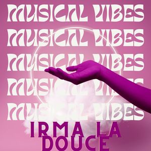 Musical Vibes - Irma la Douce