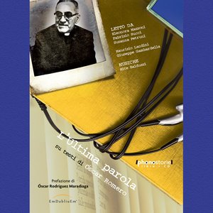 L'ultima parola (Audiolibro su testi di Oscar Romero)