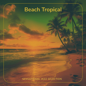 Beach Tropical, Sensational Jazz Selection