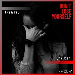 Don't Lose Yourself (feat. Lyrican) [Explicit]