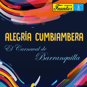 Alegría Cumbiambera: el Carnaval de Barranquilla