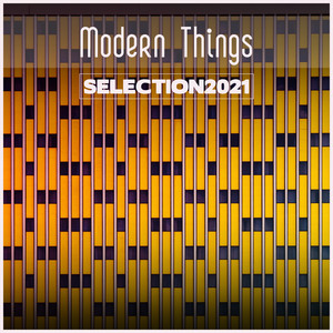 Modern Things Selection 2021