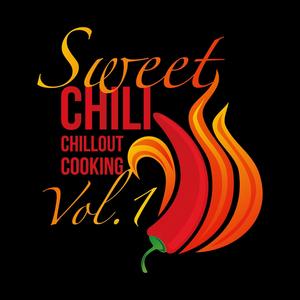 Sweet Chili Chillout Cooking, Vol.1