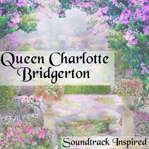 Queen Charlotte Bridgerton (Soundtrack Inspired)