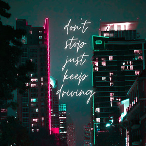 Don't Stop Just Keep Driving