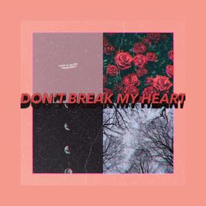 Don't Break My Heart