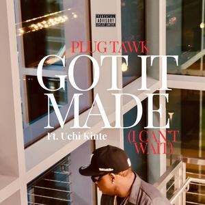 Got It Made (feat. Uchi Kinte) [Explicit]