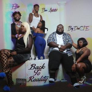 Back to Reality (feat. Big Dee CTE & Effae) [Explicit]