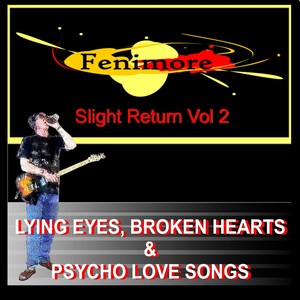 Slight Return, Vol. 2: Lying Eyes, Broken Hearts & Psycho Love Songs