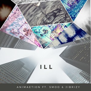 Ill (feat. Smoo & Jibrizy)