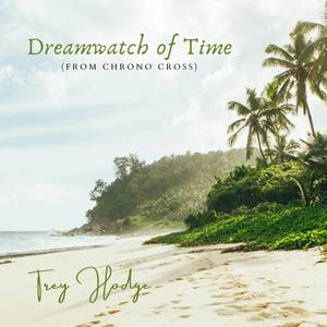 Dreamwatch of Time (From "Chrono Cross")