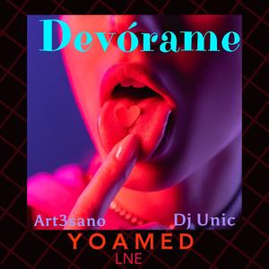 Devórame (feat. Dj Unic & Art3sano) [Explicit]