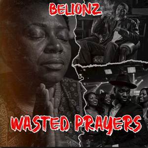 Wasted Prayers (Explicit)