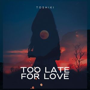 Too Late For Love