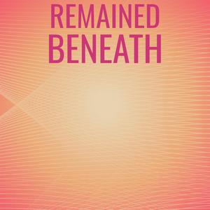 Remained Beneath