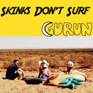 Skinks Don't Surf