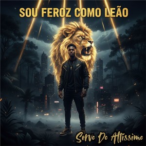 Sou Feroz Como Leão