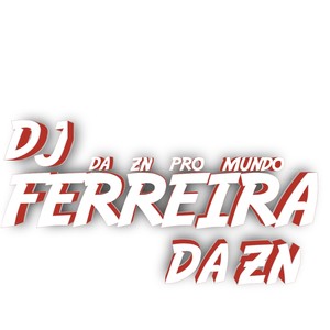 ZN DO DJ FERREIRA (Explicit)