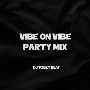 Vibe On Vibe Party Mix (Jam)