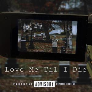 Love Me Til I Die (Explicit)