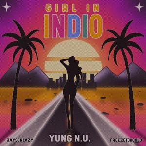 Girl In Indio (feat. Jaysenlazy & FreezeTooCold) [Explicit]