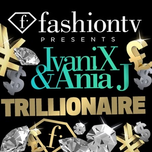 Trillionaire (Fashion TV Present)