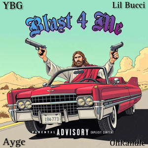 Blast 4 Me (feat. Lil Bucci, Ayge & OhRandle) (Explicit)