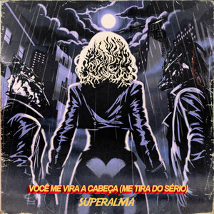 Você Me Vira a Cabeça (Me Tira Do Sério)