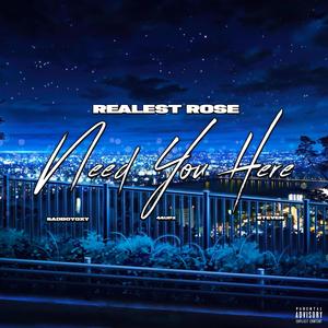Need You Here (feat. $adBoyOxy!, 44Upz & Steven) (Explicit)