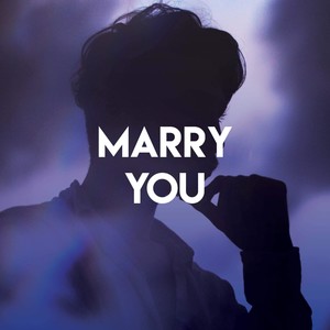 Marry You
