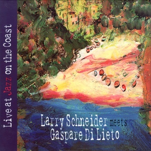 Live at Jazz on the Coast (Larry Schneider Meets Gaspare Di Lieto)