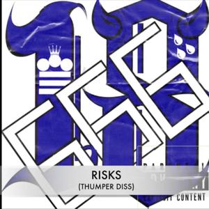 Risks (Thumper Diss) [Explicit]