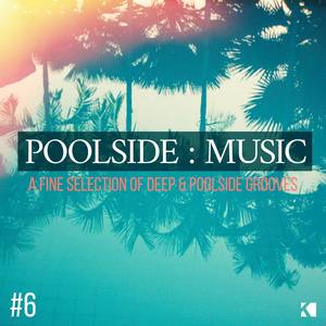 Poolside : Music, Vol. 6