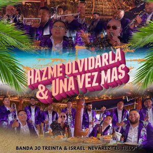 Hazme Olvidarla & Una Vez Más (Popurrí Conjunto Primavera)