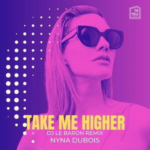 Take Me Higher (DJ Le Baron Extended Remix)