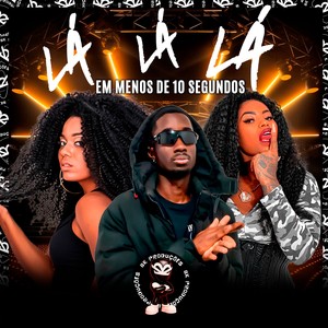 LÁ LÁ LÁ EM MENOS DE 10 SEGUNDOS (Explicit)