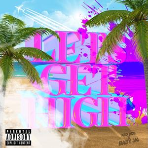Let's Get High(feat. Baby Jai) (Explicit)