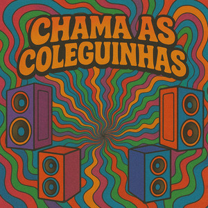 CHAMA AS COLEGUINHAS (Explicit)