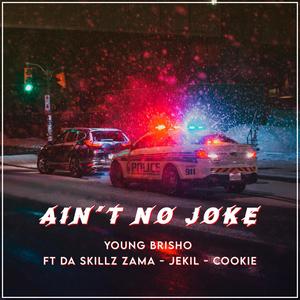 AIN´T NO JOKE (feat. DA SKILLZ ZAMA, JEKIL & COOKIIE)