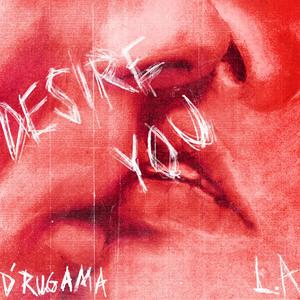 Desire You (feat. L.A)