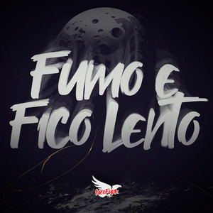 Fumo e Fico Lento (Explicit)