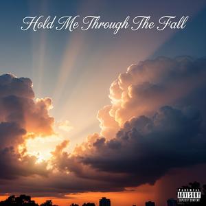 Hold Me Through The Fall (Explicit)