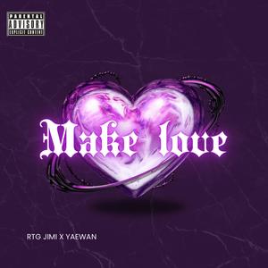Make Love (feat. YaeWan) (Explicit)