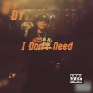 I Don't Need (Explicit)