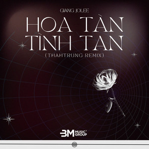 Hoa Tàn Tình Tan (ThahTrung Remix)