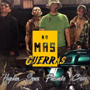 No mas guerras(feat. serox, coco friss & HAPKER H.R.) (Explicit)