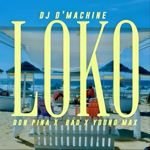 Loko (feat. Don Pina, Bad & Young Max)